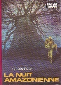 La nuit amazonienne - Gilles Vilar