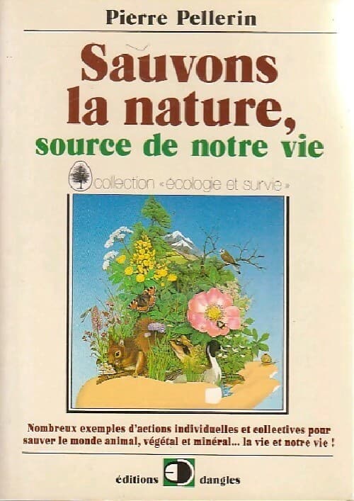 Sauvons la nature, source de notre vie - Pierre Pellerin