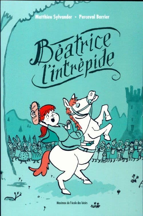 Béatrice l'intrépide - Matthieu Sylvander