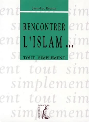 Rencontrer l'islam... - Jean-Luc Brunin