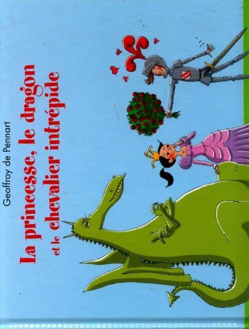 La princesse, le dragon et le chevalier intrépide - Geoffroy De Pennart