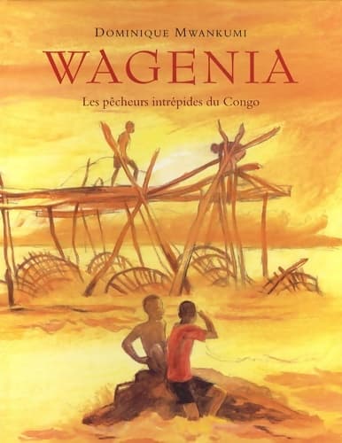 Wagenia : Les pêcheurs intrépides du congo - Dominique Mwankumi