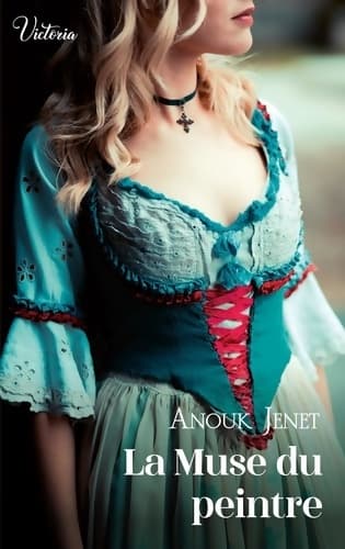 La Muse du peintre : Intrépides et séductrices les héroïnes Victoria vont conquérir l'Histoire ! - Anouk Jenet