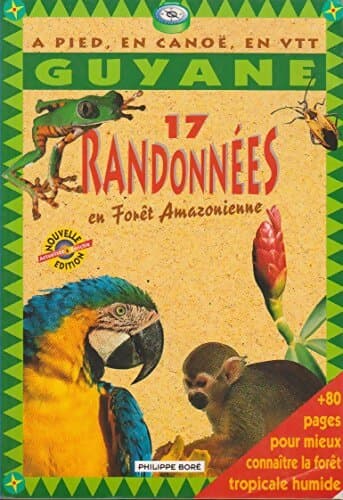 17 randonnées en forêt amazonienne - Philippe Boré